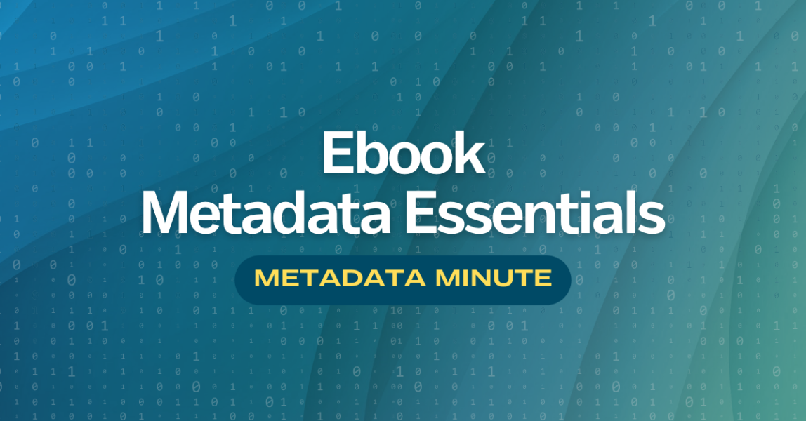 Metadata Minute (Issue #8): Ebook Metadata Essentials