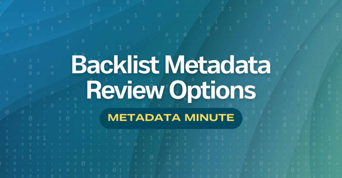 Metadata Minute (Issue #11): Backlist Metadata Review Options