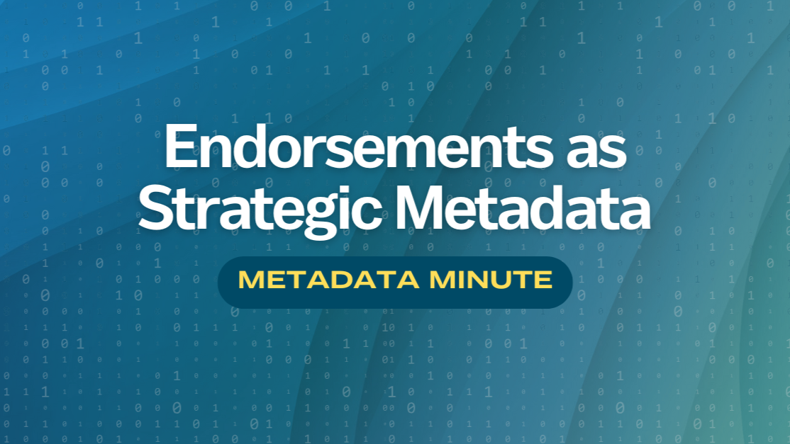 Metadata Minute (Issue #24): Endorsements as Strategic Metadata